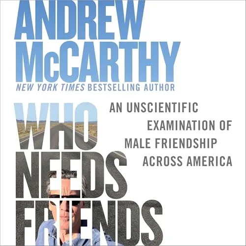 Who Needs Friends By Andrew McCarthy